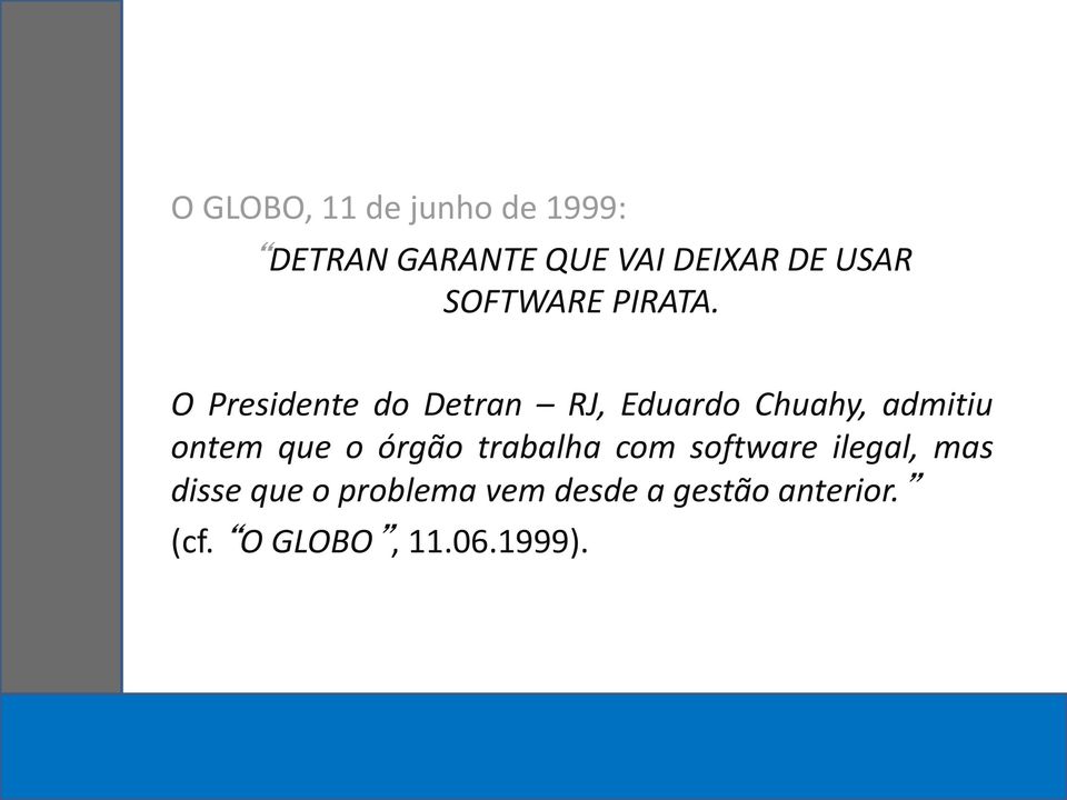 O Presidente do Detran RJ, Eduardo Chuahy, admitiu ontem que o