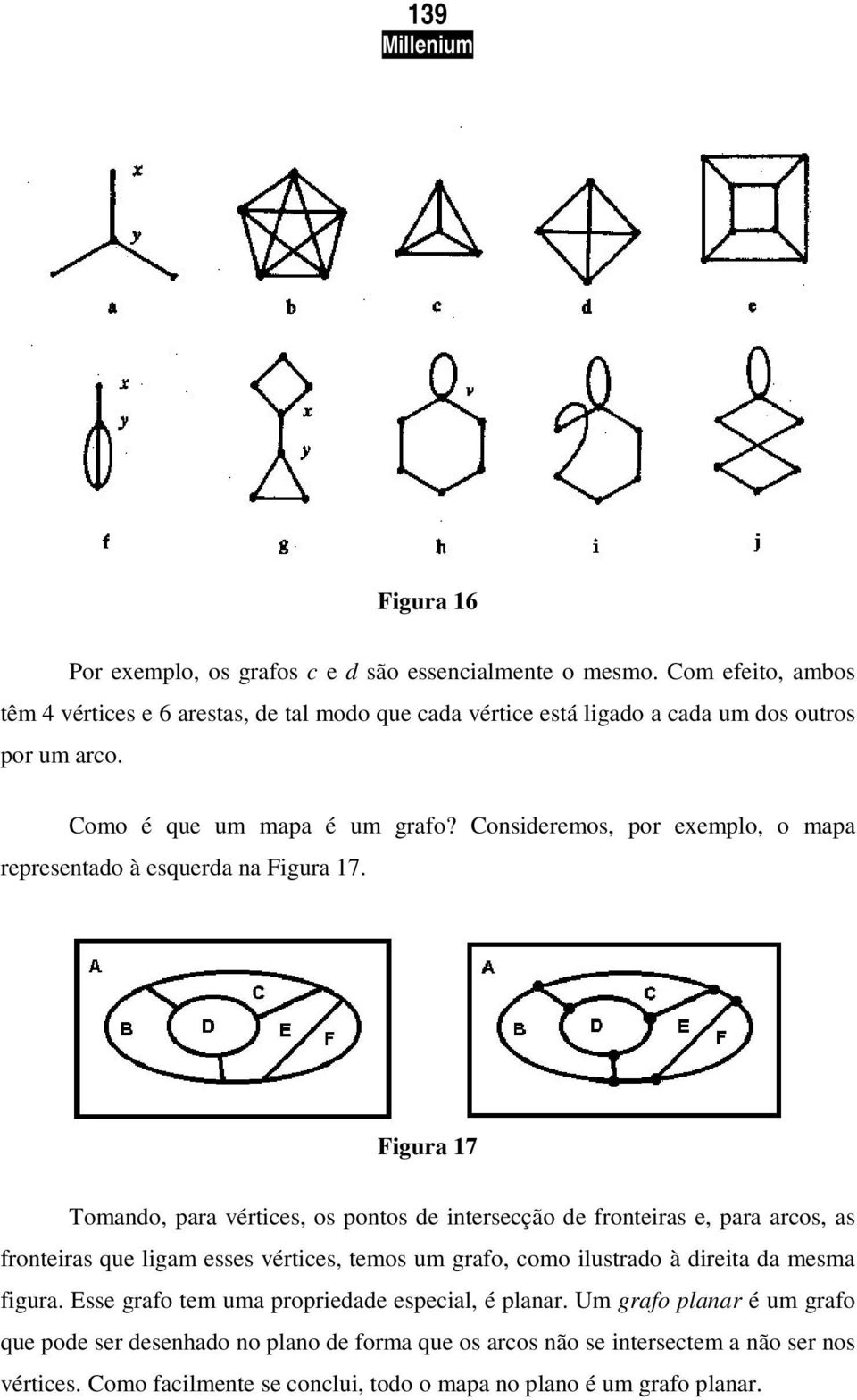 Consideremos, por exemplo, o mapa representado à esquerda na Figura 17.