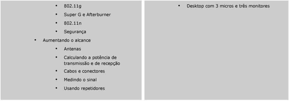 a potência de transmissão e de recepção Cabos e