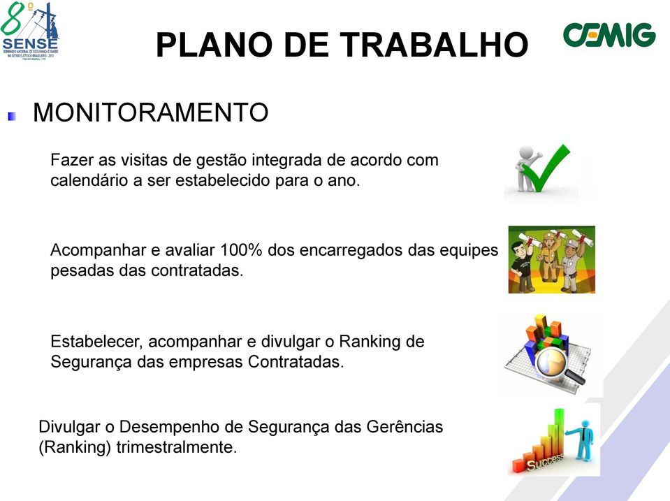 Acompanhar e avaliar 100% dos encarregados das equipes pesadas das contratadas.