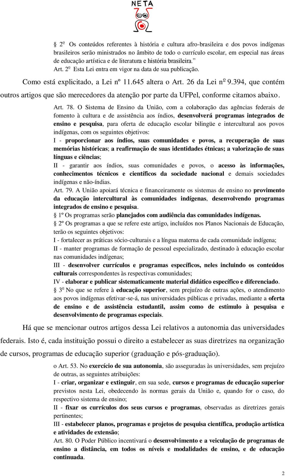 394, que contém outros artigos que são merecedores da atenção por parte da UFPel, conforme citamos abaixo. Art. 78.