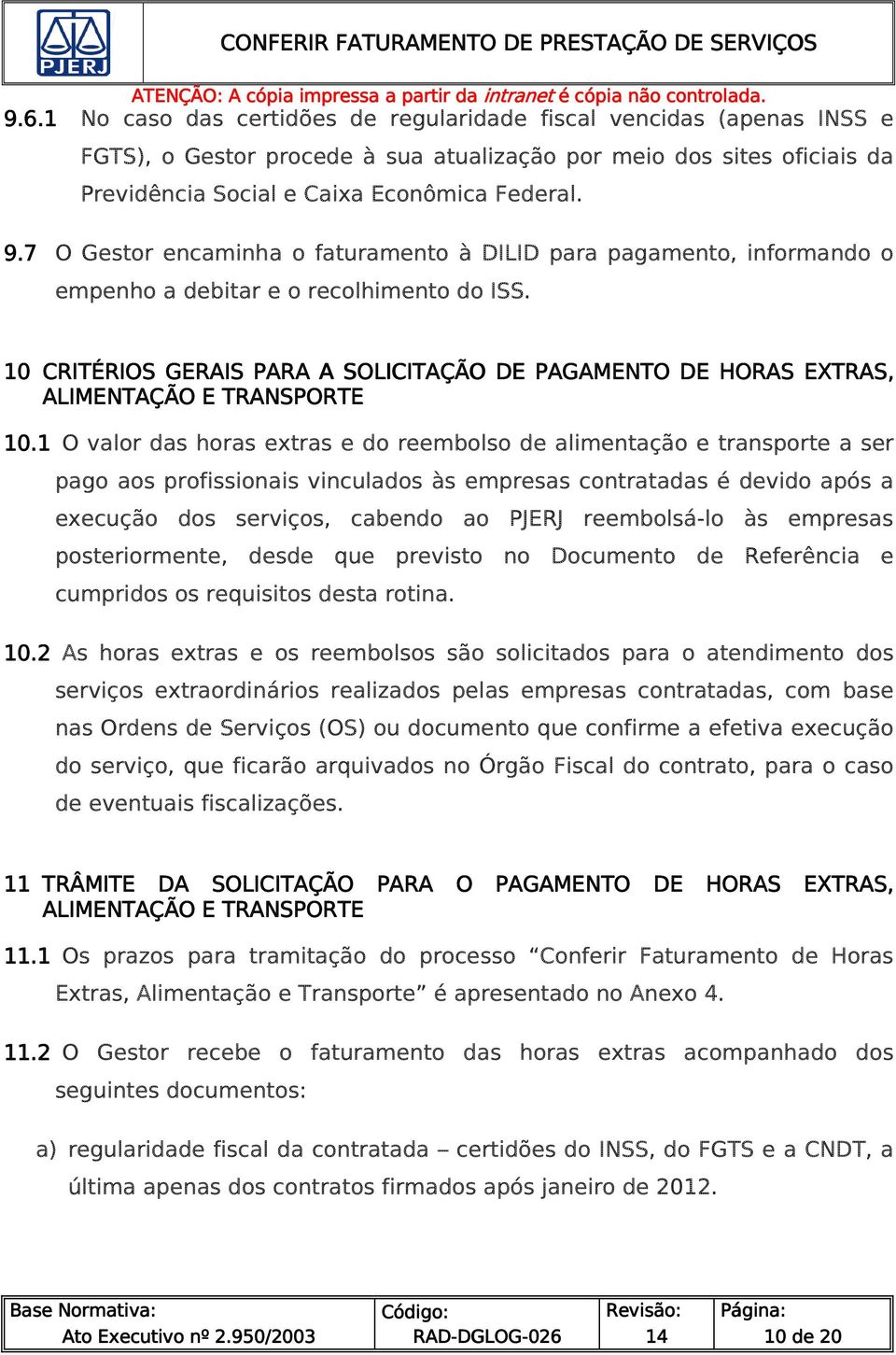 10 CRITÉRIOS GERAIS PARA A A SOLICITAÇÃO DE PAGAMENTO P DE HORAS EXTRAS, ALIMENTAÇÃO E TRANSPORTE 10.