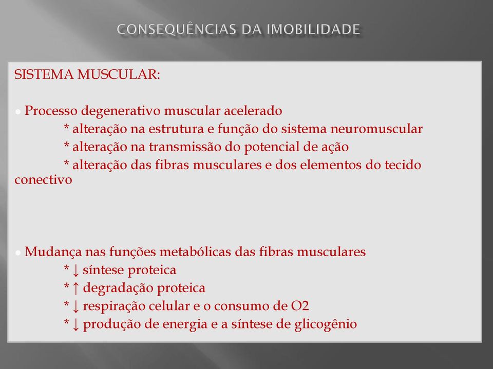 elementos do tecido conectivo Mudança nas funções metabólicas das fibras musculares * síntese proteica *