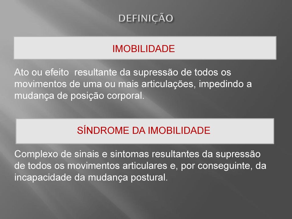 SÍNDROME DA IMOBILIDADE Complexo de sinais e sintomas resultantes da supressão