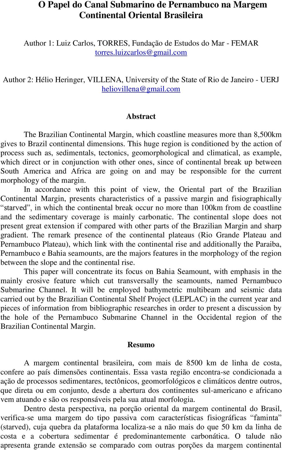 com Abstract The Brazilian Continental Margin, which coastline measures more than 8,500km gives to Brazil continental dimensions.