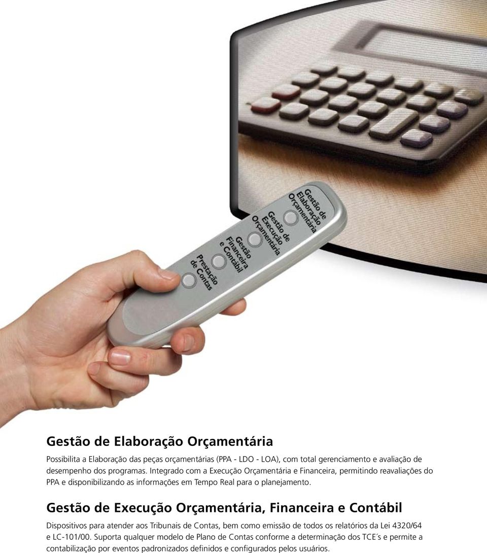 Gestão de Execução Orçamentária, Financeira e Contábil Dispositivos para atender aos Tribunais de Contas, bem como emissão de todos os relatórios da Lei 4320/64 e