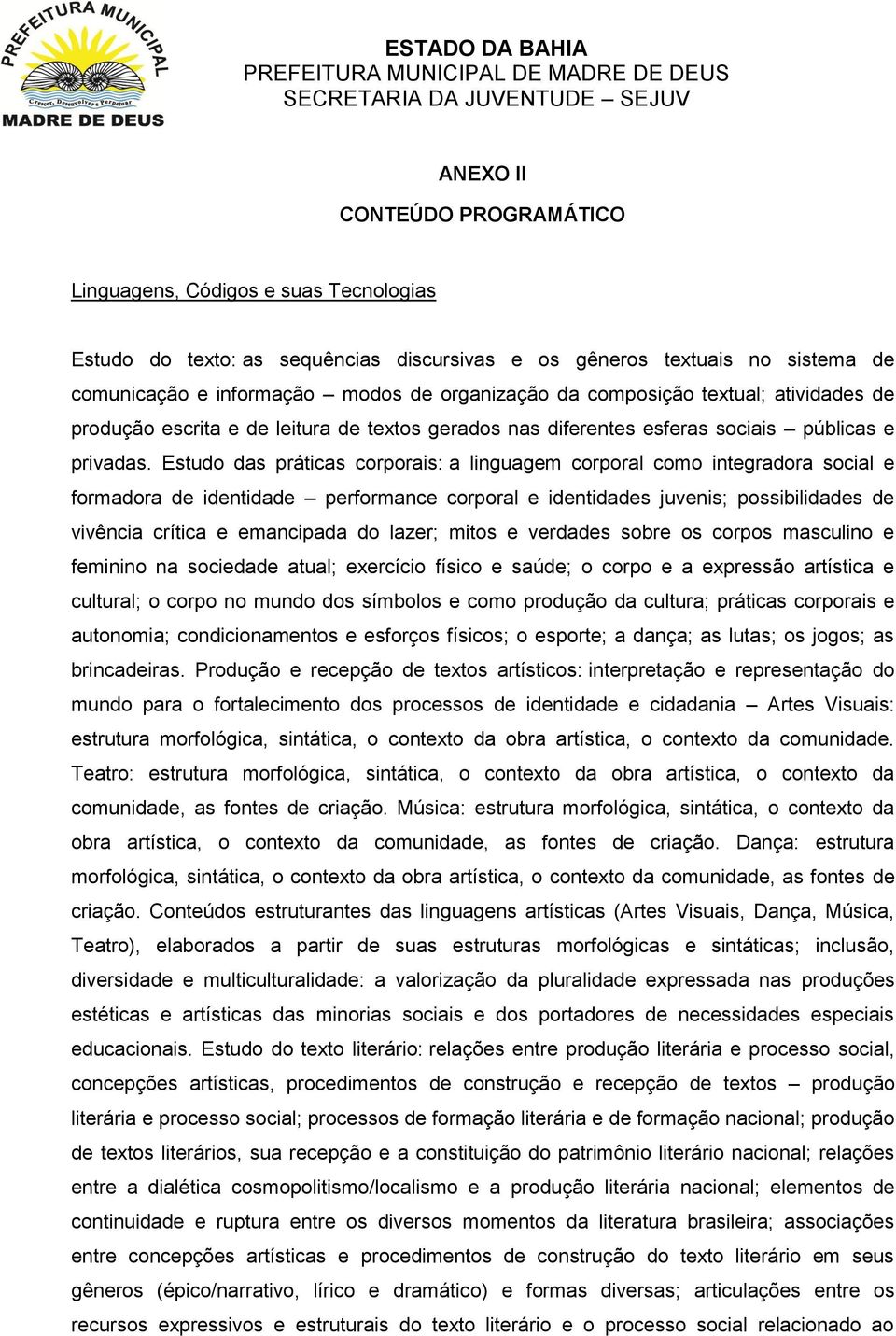 Estudo das práticas corporais: a linguagem corporal como integradora social e formadora de identidade performance corporal e identidades juvenis; possibilidades de vivência crítica e emancipada do