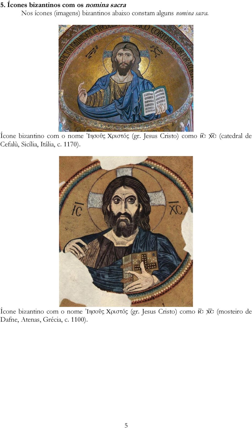 Jesus Cristo) como Cefalù, Sicília, Itália, c. 1170).