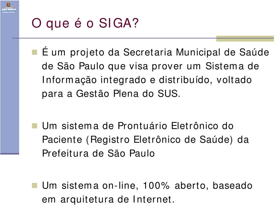 de Informação integrado e distribuído, voltado para a Gestão Plena do SUS.