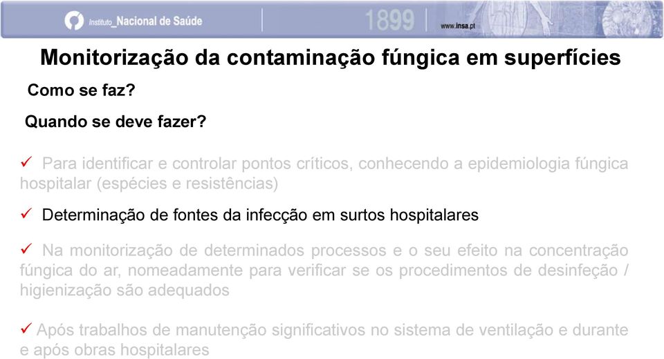 fontes da infecção em surtos hospitalares Na monitorização de determinados processos e o seu efeito na concentração fúngica do ar,