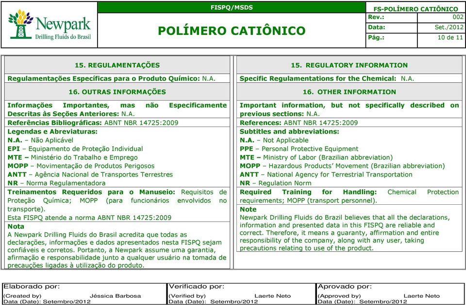 Regulamentadora Treinamentos Requeridos para o Manuseio: Requisitos de Proteção Química; MOPP (para funcionários envolvidos no transporte).