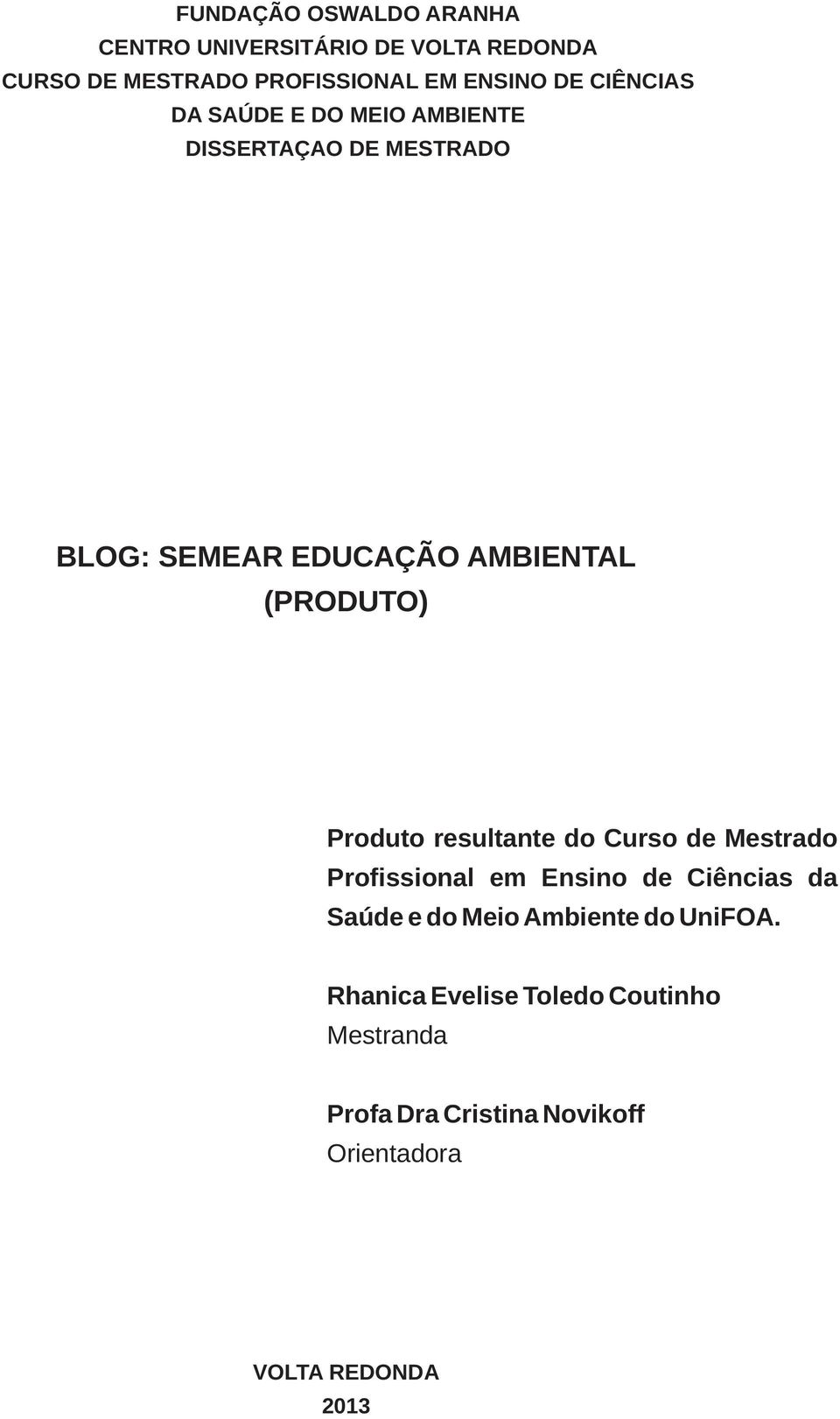 Produto resultante do Curso de Mestrado Profissional em Ensino de Ciências da Saúde e do Meio Ambiente do