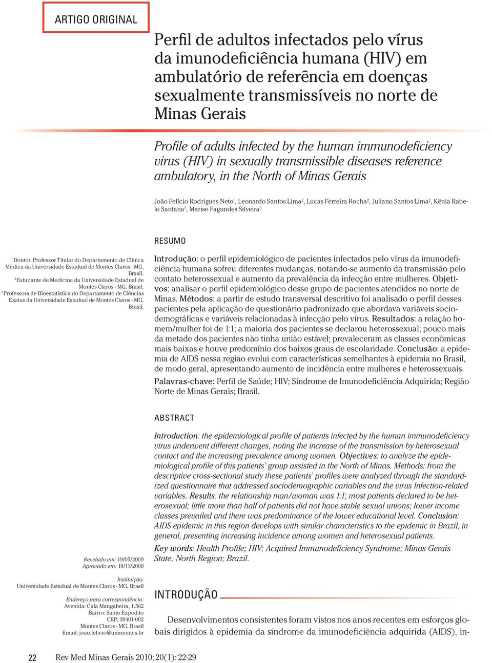 Ferreira Rocha 2, Juliano Santos Lima 2, Kênia Rabelo Santana 2, Marise Fagundes Silveira 3 RESUMO 1 Doutor, Professor Titular do Departamento de Clínica Médica da Universidade Estadual de Montes