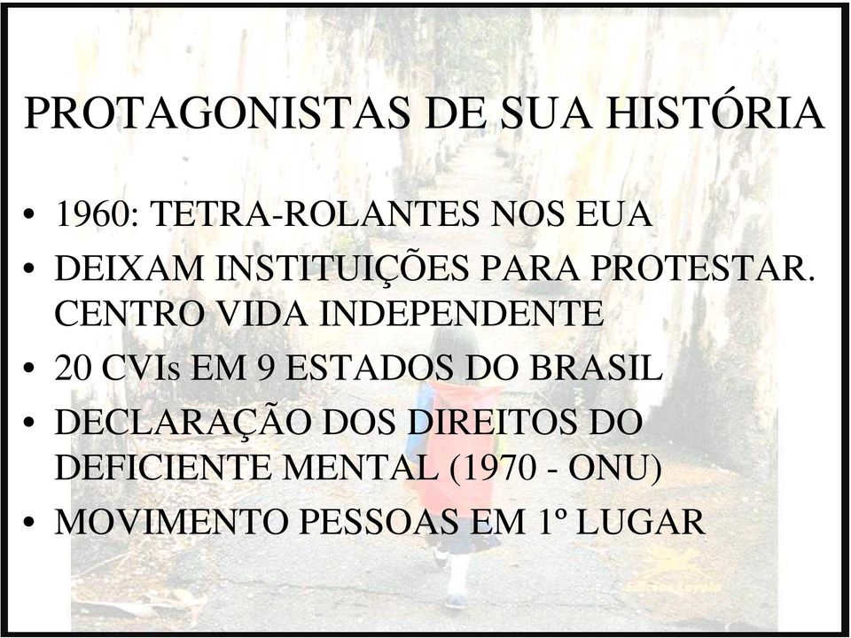 CENTRO VIDA INDEPENDENTE 20 CVIs EM 9 ESTADOS DO BRASIL