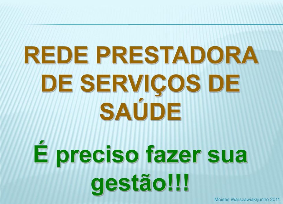 SAÚDE É preciso