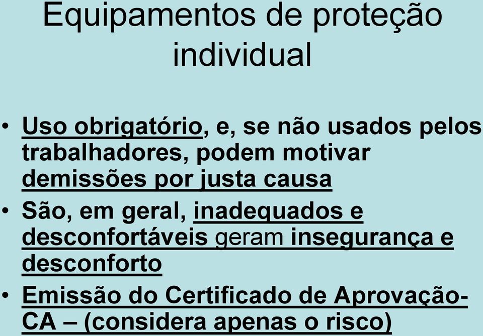 São, em geral, inadequados e desconfortáveis geram insegurança e