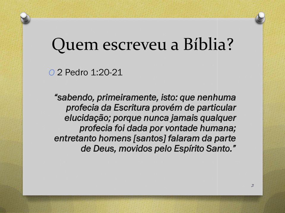 Escritura provém de particular elucidação; porque nunca jamais qualquer