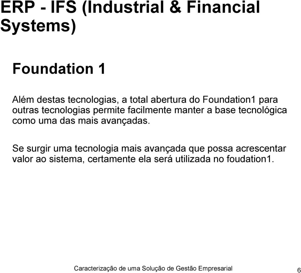 base tecnológica como uma das mais avançadas.