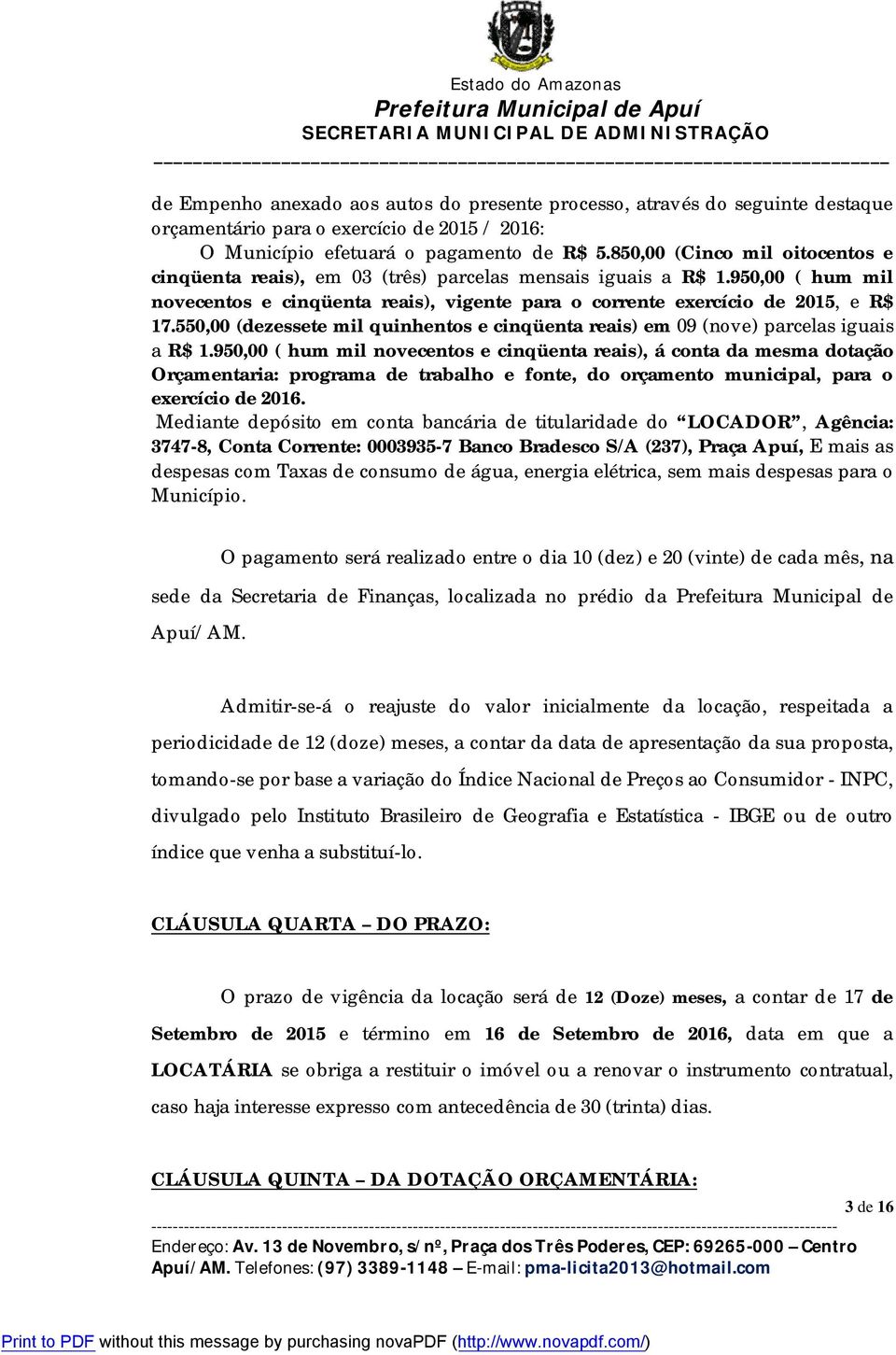 550,00 (dezessete mil quinhentos e cinqüenta reais) em 09 (nove) parcelas iguais a R$ 1.