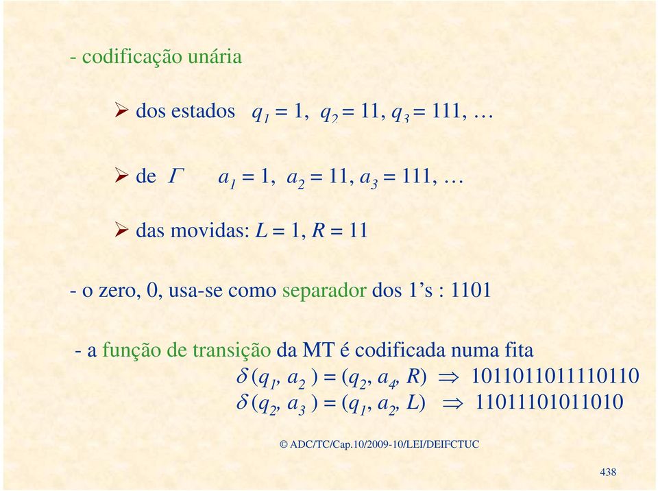 dos 1 s : 1101 -a função de transição da MT é codificada numa fita (q 1, a 2 )