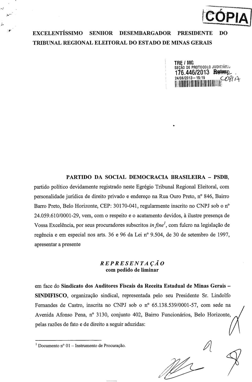 endereço na Rua Ouro Preto, n 846, Bairro Barro Preto, Belo Horizonte, CEP: 30170-041, regularmente inscrito no CNPJ sob o n 24.059.