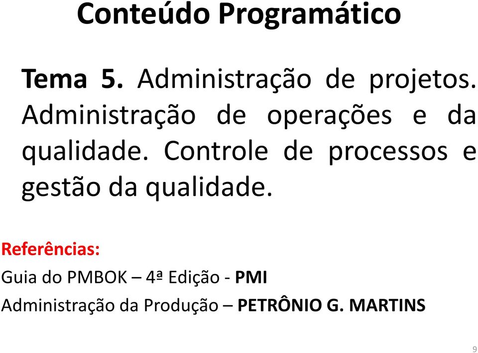 Controle de processos e gestão da qualidade.