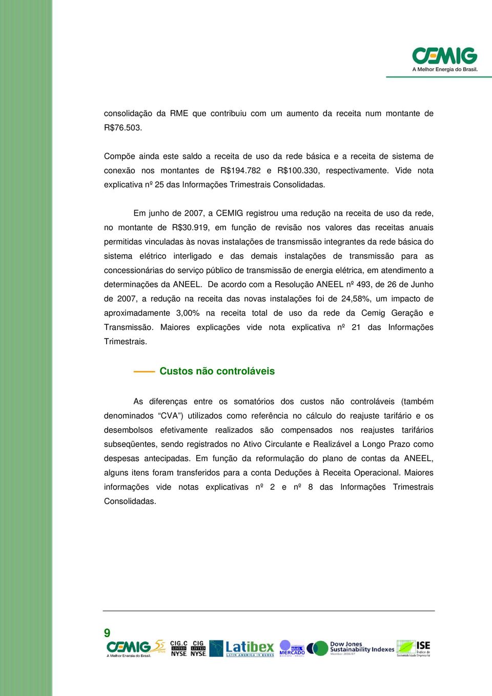 919, em função de revisão nos valores das receitas anuais permitidas vinculadas às novas instalações de transmissão integrantes da rede básica do sistema elétrico interligado e das demais instalações