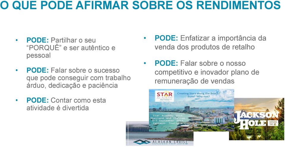 paciência PODE: Enfatizar a importância da venda dos produtos de retalho PODE: Falar sobre o