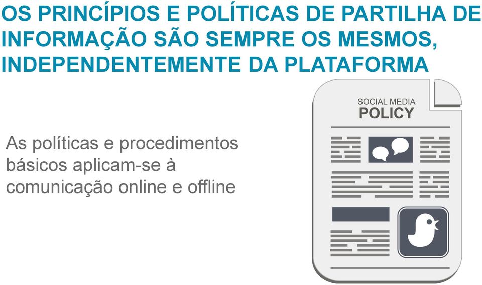 INDEPENDENTEMENTE DA PLATAFORMA As políticas e