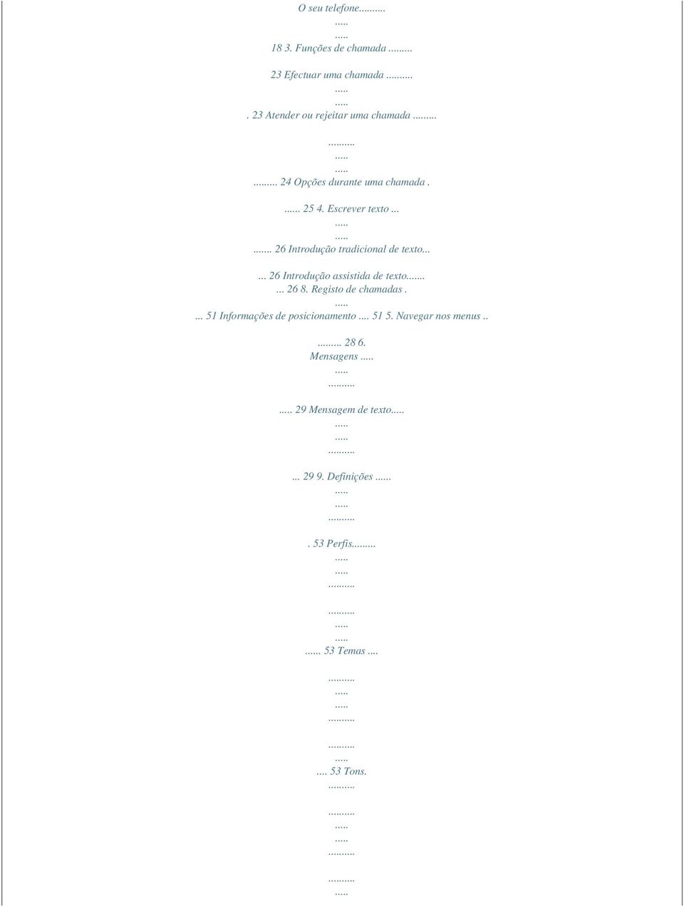 ..... 26 Introdução assistida de texto..... 26 8. Registo de chamadas.... 51 Informações de posicionamento.