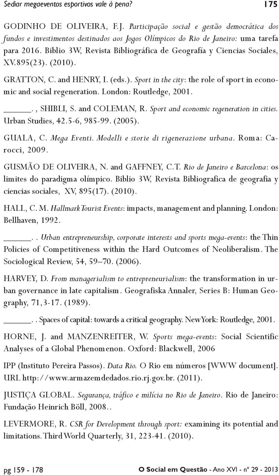 Biblio 3W, Revista Bibliográfica de Geografía y Ciencias Sociales, XV.895(23). (2010). Gratton, C. and Henry, I. (eds.). Sport in the city: the role of sport in economic and social regeneration.