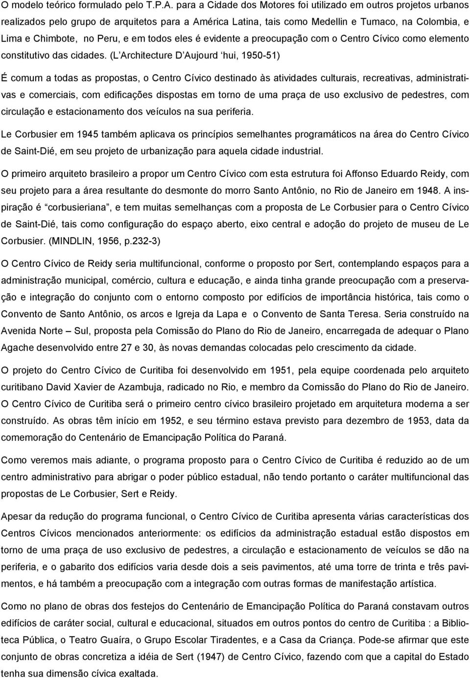 em todos eles é evidente a preocupação com o Centro Cívico como elemento constitutivo das cidades.