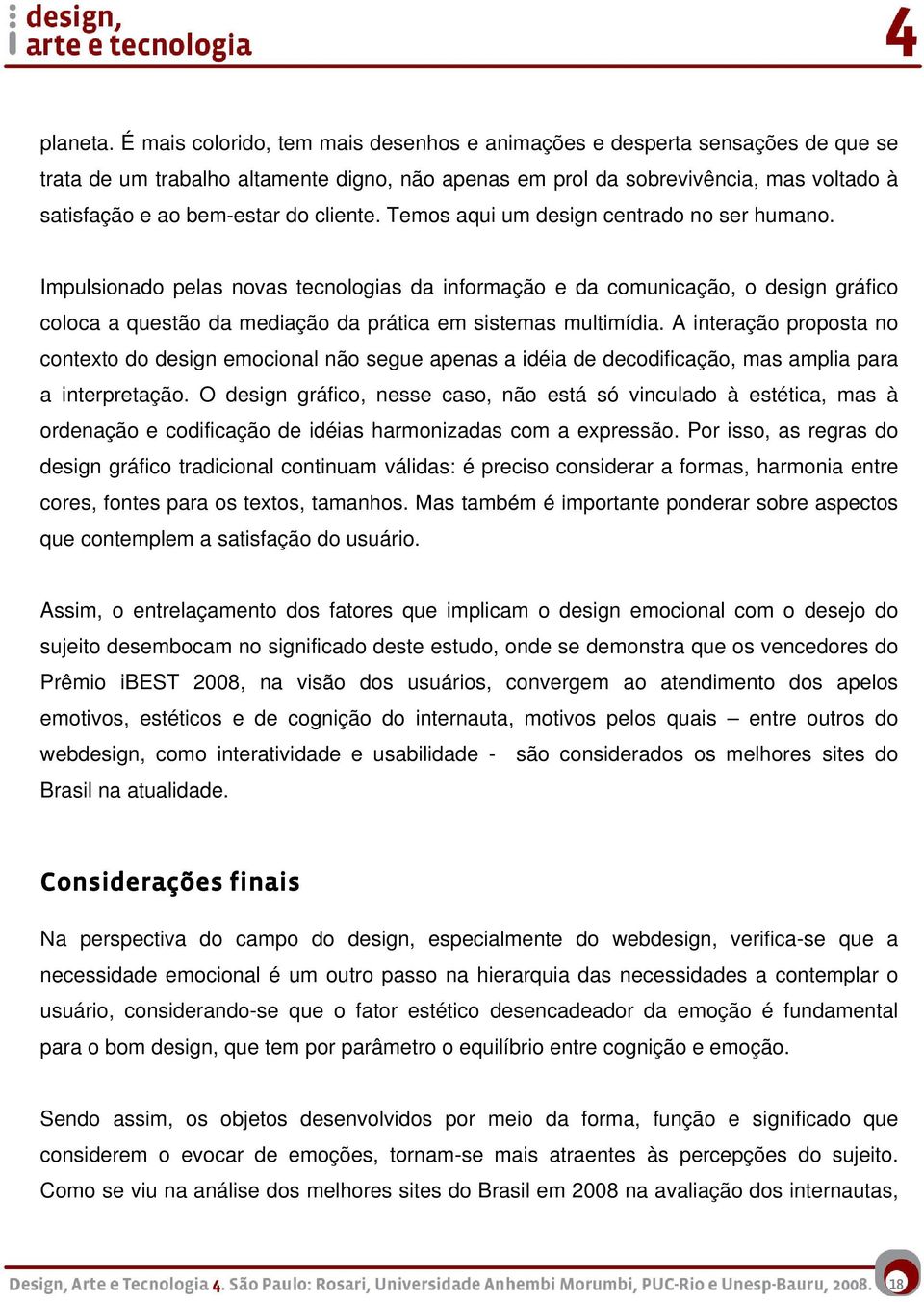 cliente. Temos aqui um design centrado no ser humano.