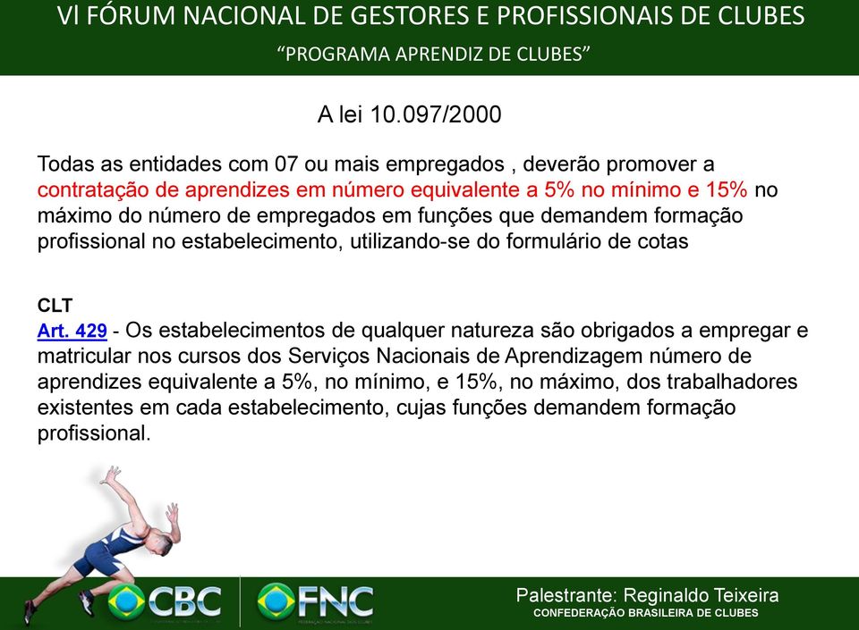 máximo do número de empregados em funções que demandem formação profissional no estabelecimento, utilizando-se do formulário de cotas CLT Art.