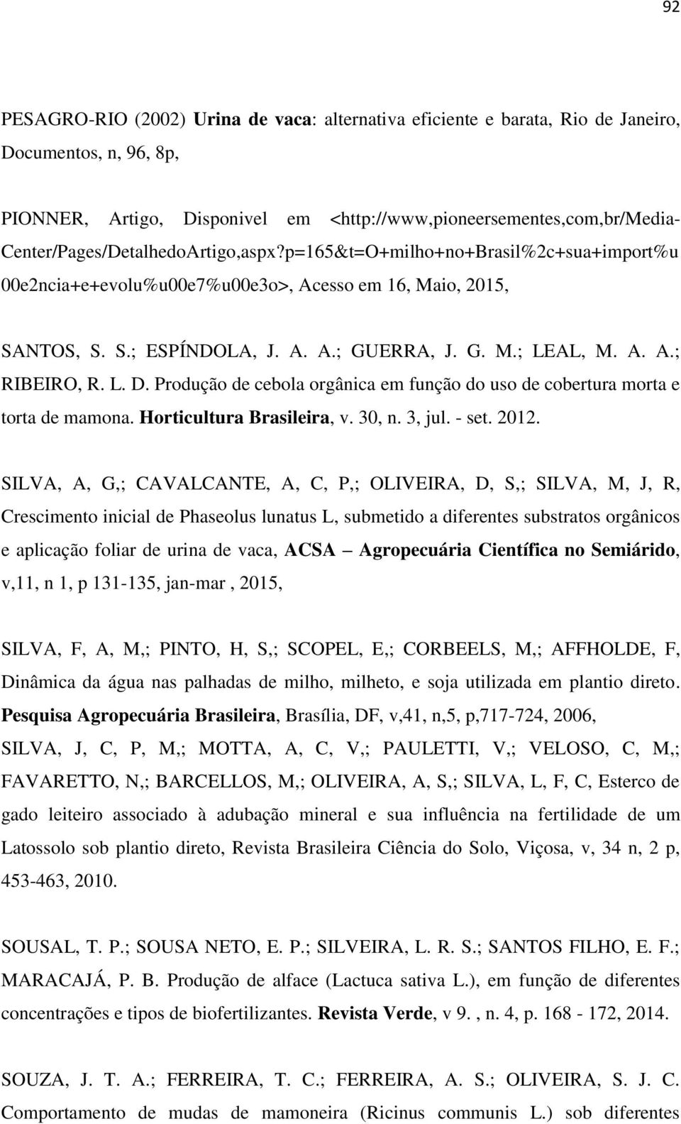 L. D. Produção de cebola orgânica em função do uso de cobertura morta e torta de mamona. Horticultura Brasileira, v. 30, n. 3, jul. - set. 2012.