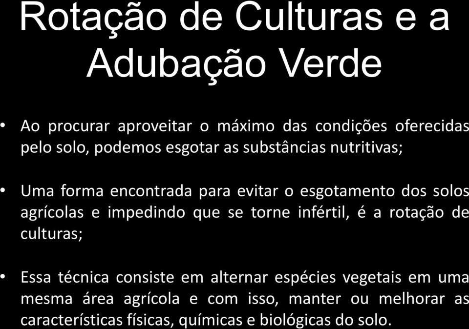 impedindo que se torne infértil, é a rotação de culturas; Essa técnica consiste em alternar espécies vegetais