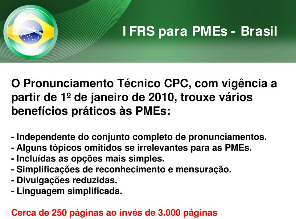 - Alguns tópicos omitidos se irrelevantes para as PMEs. - Incluídas as opções mais simples.