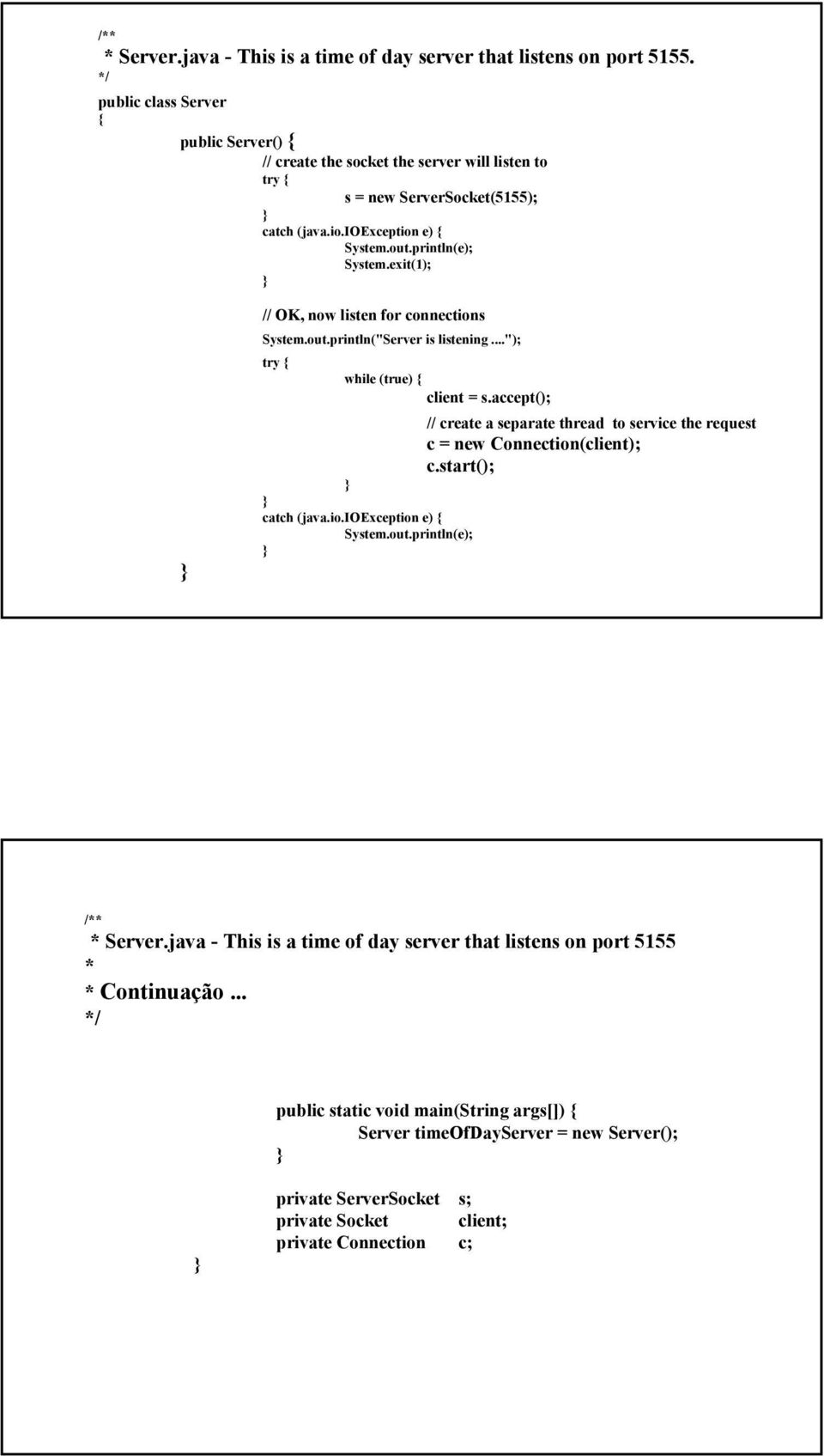 exit(1); // OK, now listen for connections System.out.println("Server is listening..."); try { while (true) { client = s.