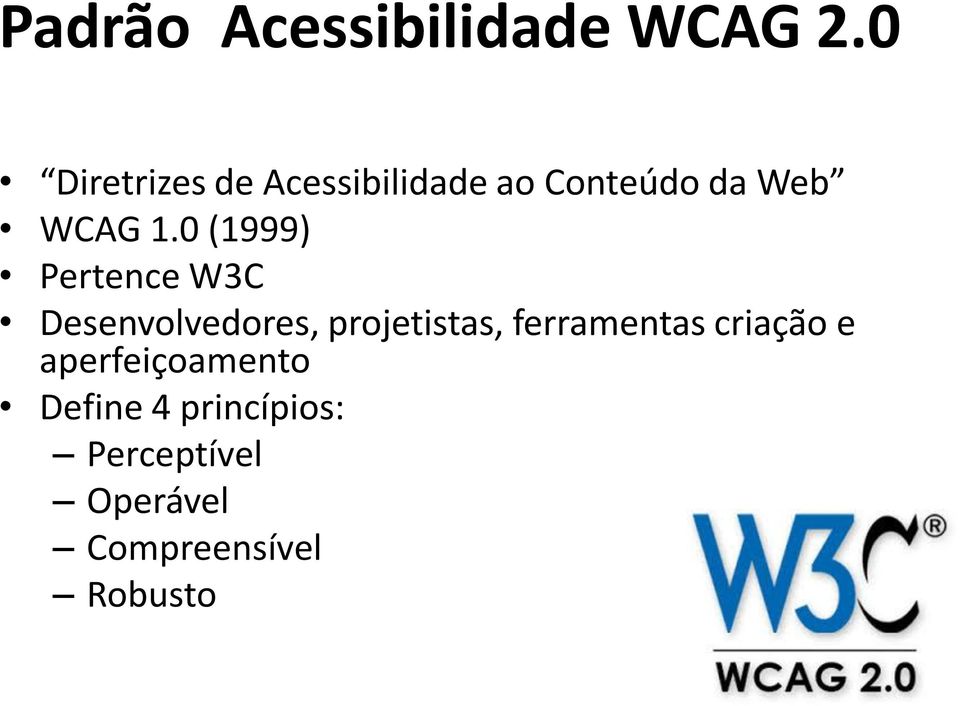 0 (1999) Pertence W3C Desenvolvedores, projetistas,