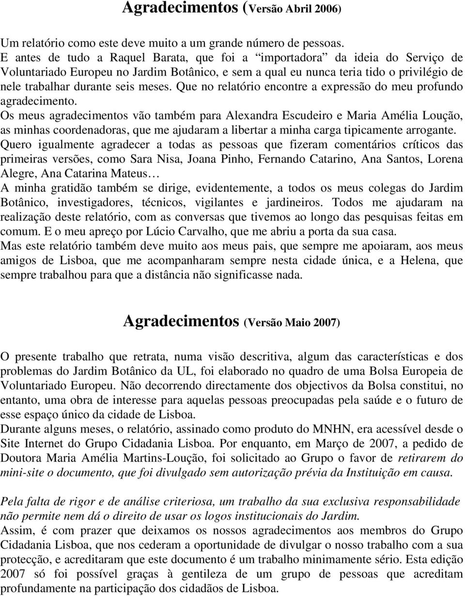 meses. Que no relatório encontre a expressão do meu profundo agradecimento.