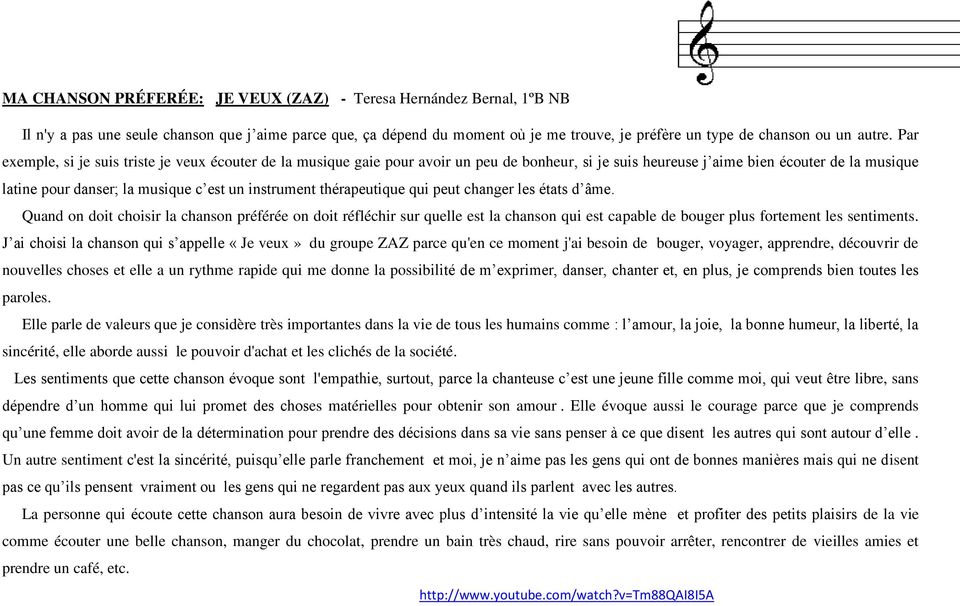 Par exemple, si je suis triste je veux écouter de la musique gaie pour avoir un peu de bonheur, si je suis heureuse j aime bien écouter de la musique latine pour danser; la musique c est un