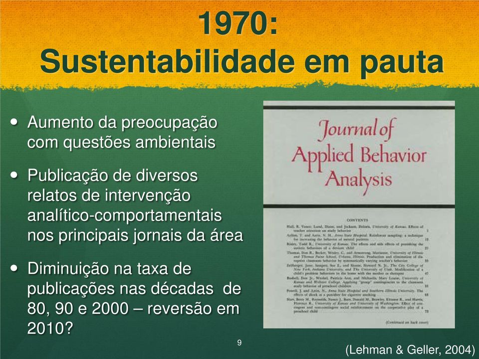 analítico-comportamentais nos principais jornais da área Diminuição na