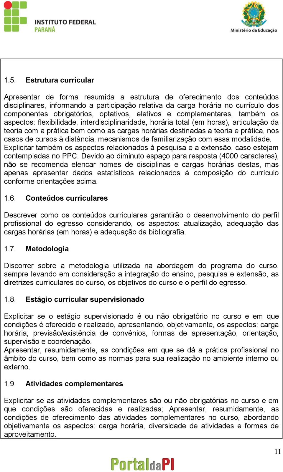 destinadas a teoria e prática, nos casos de cursos à distância, mecanismos de familiarização com essa modalidade.