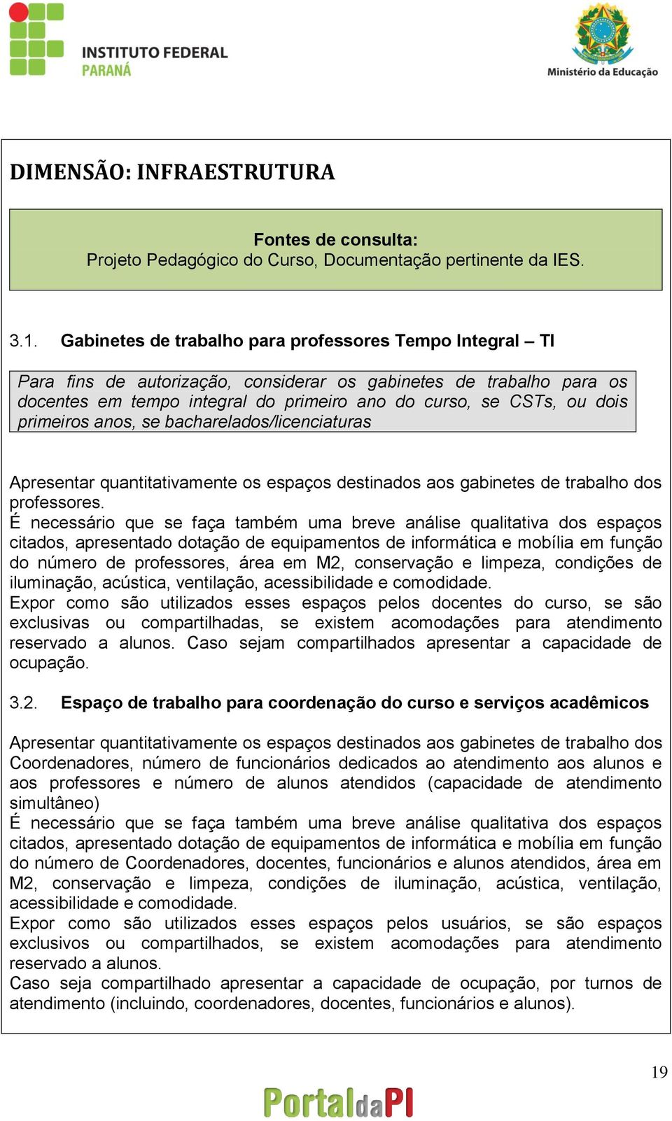 primeiros anos, se bacharelados/licenciaturas Apresentar quantitativamente os espaços destinados aos gabinetes de trabalho dos professores.