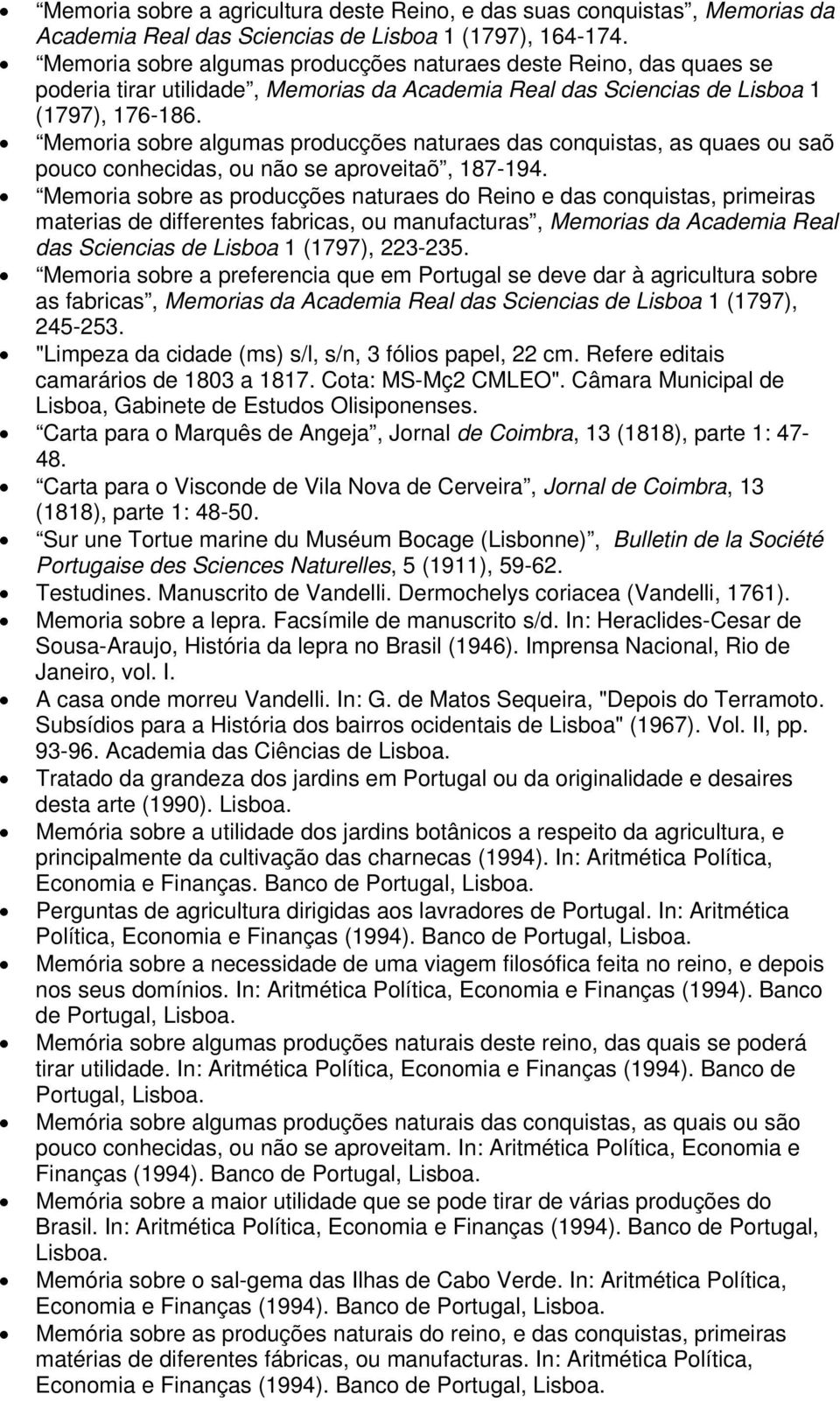 Memoria sobre algumas producções naturaes das conquistas, as quaes ou saõ pouco conhecidas, ou não se aproveitaõ, 187-194.