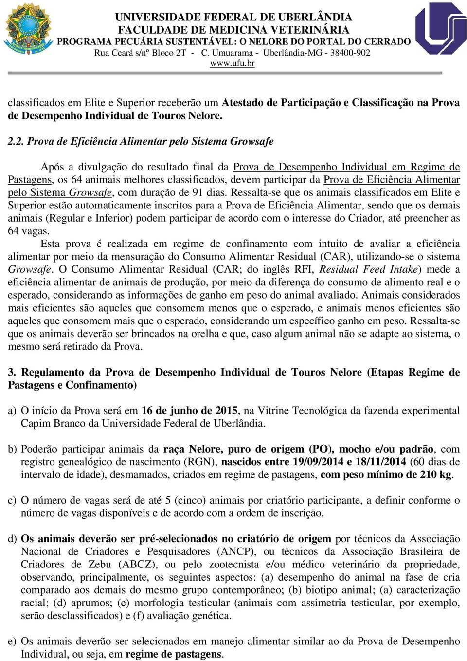 participar da Prova de Eficiência Alimentar pelo Sistema Growsafe, com duração de 91 dias.