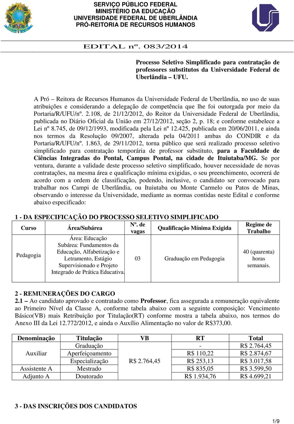 108, de 21/12/2012, do Reitor da Universidade Federal de Uberlândia, publicada no Diário Oficial da União em 27/12/2012, seção 2, p. 18; e conforme estabelece a Lei nº 8.