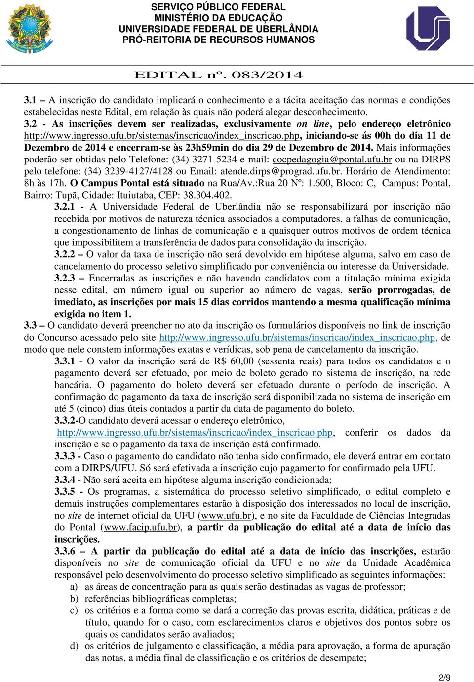 php, iniciando-se ás 00h do dia 11 de Dezembro de 2014 e encerram-se às 23h59min do dia 29 de Dezembro de 2014.