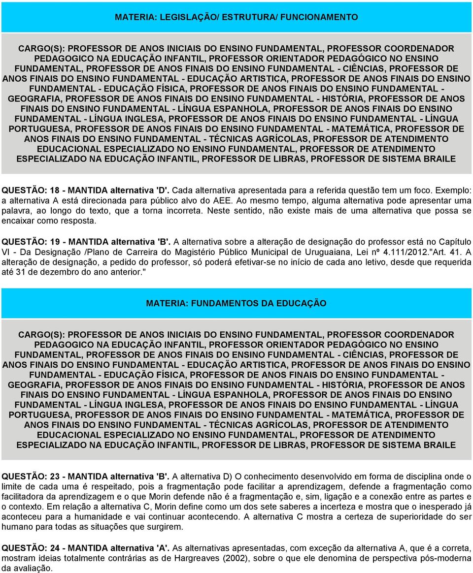 EDUCAÇÃO FÍSICA, PROFESSOR DE ANOS FINAIS DO ENSINO FUNDAMENTAL - GEOGRAFIA, PROFESSOR DE ANOS FINAIS DO ENSINO FUNDAMENTAL - HISTÓRIA, PROFESSOR DE ANOS FINAIS DO ENSINO FUNDAMENTAL - LÍNGUA