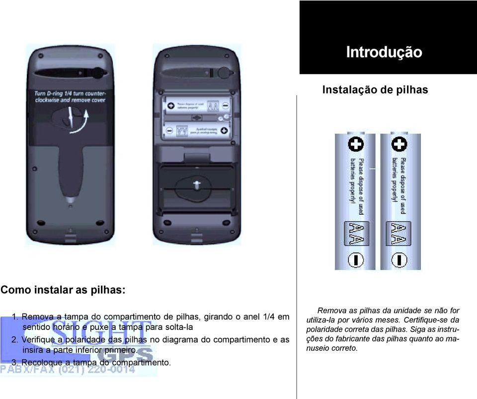 Verifique a polaridade das pilhas no diagrama do compartimento e as insira a parte inferior primeiro. 3.